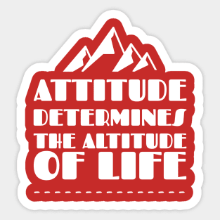 Attitude Determines The Altitude Of Life Sticker